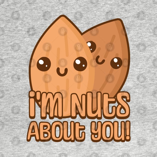 I'm Nuts About You. Cute Almond Cartoon by Cute And Punny